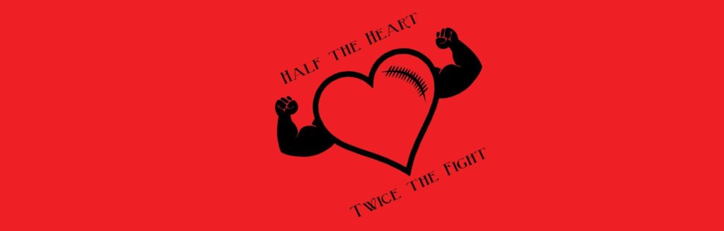 Half the heart twice the fight
